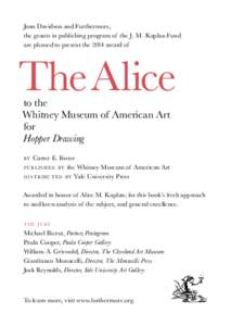 Joan Davidson and Furthermore, the grants in publishing program of the J. M. Kaplan Fund are pleased to present the 2014 award of The Alice to the