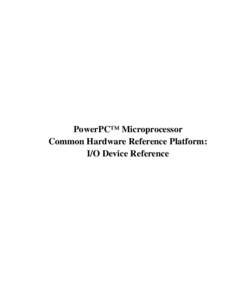 I  PowerPC™ Microprocessor Common Hardware Reference Platform: I/O Device Reference