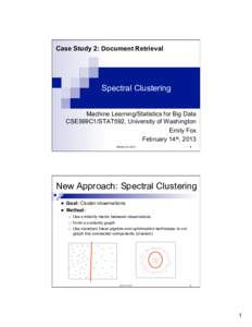 Case Study 2: Document Retrieval  Spectral Clustering Machine Learning/Statistics for Big Data CSE599C1/STAT592, University of Washington Emily Fox