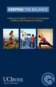 KEEPING THE BALANCE A Resource Guide for Well-Being for Graduate Students and Postdoctoral Scholarsars GRADUATE DIVISION