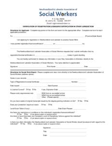 P. O. BoxSt. John’s, NL Canada A1E 5Y7 Email:  VERIFICATION OF REGISTRATION/LICENSURE/CERTIFICATION IN OTHER JURISDICTION Directions for Applicant: Complete top portion of this form and send