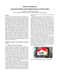 The AR | AD Takeover: Augmented Reality and the Reappropriation of Public Space BC Biermann - PhD (The Heavy Projects) ISMAR: International Symposium on Mixed and Augmented Reality – Basel, Switzerland ABSTRACT This pr