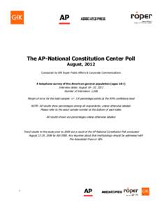 The AP-National Constitution Center Poll August, 2012 Conducted by GfK Roper Public Affairs & Corporate Communications A telephone survey of the American general population (ages 18+)