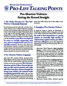 Human Life International’s  Pro-Life Talking Points Pro-Abortion Violence: Setting the Record Straight 1. The Media Narrative for “Pro-Life”