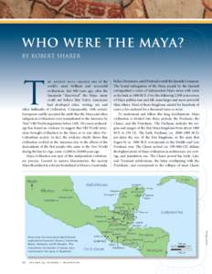 Who Were the Maya? By Robert Sharer Maya sites that have been identified and explored are located in Mexico, Guatemala, Belize, Honduras, and El Salvador. This