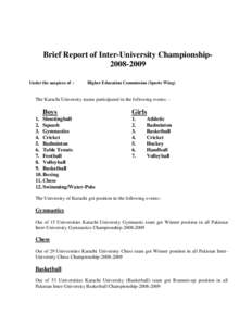 Brief Report of Inter-University Championship2008-2009 Under the auspices of : Higher Education Commission (Sports Wing)  The Karachi University teams participated in the following events: -