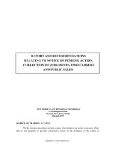 REPORT AND RECOMMENDATIONS RELATING TO NOTICE OF PENDING ACTION, COLLECTION OF JUDGMENTS, FORECLOSURE AND PUBLIC SALES  NEW JERSEY LAW REVISION COMMISSION