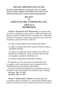 BYLAWS ADOPTED AUGUST 1963 The aim of Aiken Electric Cooperative, Inc., is to make electric energy available to its members at the lowest cost consistent with sound economy and good management.  BYLAWS
