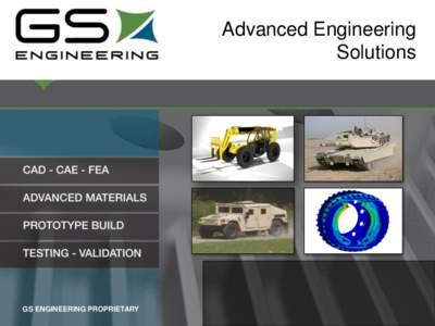Advanced Engineering Solutions GS ENGINEERING PROPRIETARY  Corporate Overview