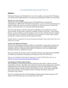 Loan and Scholarship Programs under Title VII Summary: The Patient Protection and Affordable Care Act (ACA) modifies and expands Title VII primary care education and training programs to encourage more participation in p