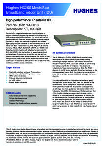 Hughes HX260 Mesh/Star Broadband Indoor Unit (IDU) High-performance IP satellite IDU Part No: Description: KIT, HX-260