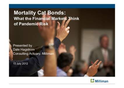 Microsoft PowerPoint - 04-Dale Hamstorg_Mortality Cat Bonds and Pandemic Risk.pptx
