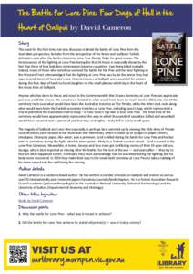 The Battle for Lone Pine: Four Days of Hell in the Heart of Gallipoli by David Cameron Story This book for the first time, not only discusses in detail the battle of Lone Pine from the Australian perspective, but also fr