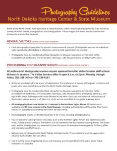 Photography Guidelines  North Dakota Heritage Center & State Museum While at the North Dakota Heritage Center & State Museum, visitors may be photographed by State Historical Society of North Dakota photographers and vid