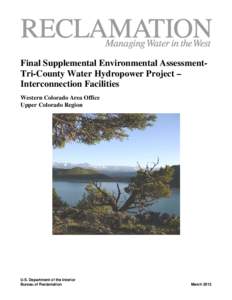 Final Supplemental Environmental AssessmentTri-County Water Hydropower Project – Interconnection Facilities Western Colorado Area Office Upper Colorado Region  U.S. Department of the Interior