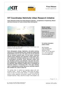 Press Release No. 039 | ne | April 23, 2015 KIT Coordinates Helmholtz Urban Research Initiative Seven Helmholtz Centers Pool Urban Research Expertise – Competences in Engineering, Natural and Social Sciences for Future