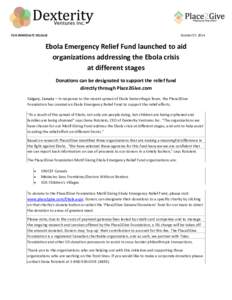 FOR IMMEDIATE RELEASE  October 07, 2014 Ebola Emergency Relief Fund launched to aid organizations addressing the Ebola crisis