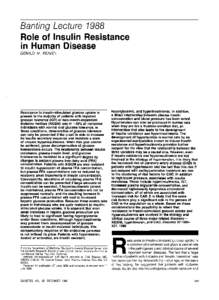Banting Lecture 1988 Role of Insulin Resistance in Human GERALD M. REAVEN  Resistance to insulin-stimulated glucose uptake is