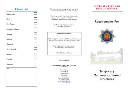 Check List  This leaflet has been put together as a guide to the minimum requirements for a simple marquee.  G UE R NS E Y FI RE A N D