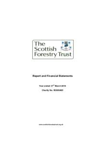 Report and Financial Statements  Year ended 31st March 2014 Charity No. SC008465  www.scottishforestrytrust.org.uk