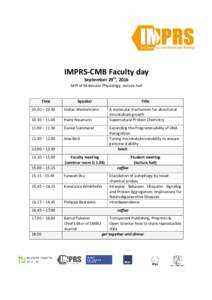 IMPRS-CMB Faculty day September 29th, 2016 MPI of Molecular Physiology, lecture hall Time