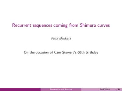 Recurrent sequences coming from Shimura curves Frits Beukers On the occasion of Cam Stewart’s 60th birthday  Recurrence and Shimura