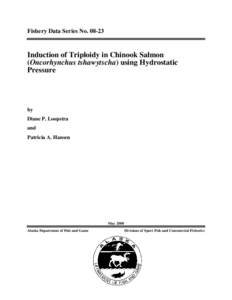 Fishery Data Series No[removed]Induction of Triploidy in Chinook Salmon (Oncorhynchus tshawytscha) using Hydrostatic Pressure
