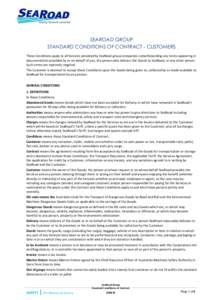 SEAROAD GROUP STANDARD CONDITIONS OF CONTRACT - CUSTOMERS These Conditions apply to all Services provided by SeaRoad group companies notwithstanding any terms appearing in documentation provided by or on behalf of you, t