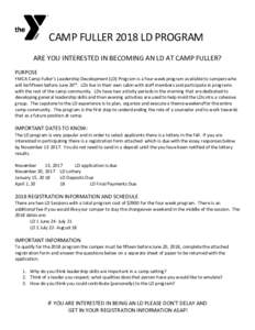 CAMP FULLER 2018 LD PROGRAM ARE YOU INTERESTED IN BECOMING AN LD AT CAMP FULLER? PURPOSE YMCA Camp Fuller’s Leadership Development (LD) Program is a four week program available to campers who will be fifteen before Jun