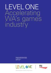 LEVEL ONE Accelerating WA’s games industry  Prepared by Kate Raynes-Goldie
