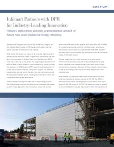 CASE STUDY  Infomart Partners with DPR for Industry-Leading Innovation Hillsboro data center pioneers unprecedented amount of Active Rear Door coolers for energy efficiency