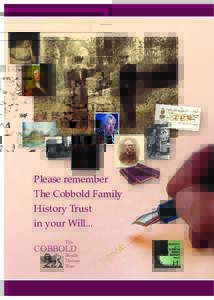 Please remember The Cobbold Family History Trust in your Will... The