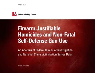 APRILFirearm Justifiable Homicides and Non-Fatal Self-Defense Gun Use An Analysis of Federal Bureau of Investigation