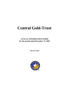Central Gold-Trust ANNUAL INFORMATION FORM for the period ended December 31, 2003 March 29, 2004