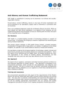 Anti-Slavery and Human Trafficking Statement CRF Health is committed to carrying out its business in an ethical and sociallyresponsible manner. Forced labour, human trafficking, slavery or any type of human exploitation 