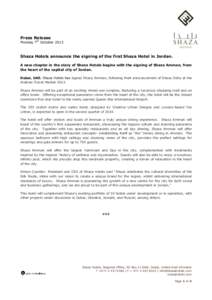 Press Release  Monday 7th October 2013 Shaza Hotels announce the signing of the first Shaza Hotel in Jordan. A new chapter in the story of Shaza Hotels begins with the signing of Shaza Amman, from