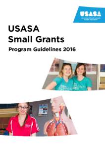 USASA Small Grants		 Program Guidelines 2016 ABOUT THE SMALL GRANT PROGRAM USASA is the independent student Association of the University of South Australia. We are a notfor-profit student owned organization that strive