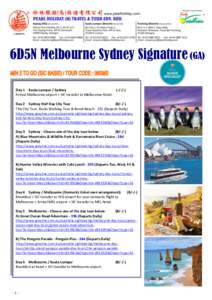 6D5N Melbourne Sydney Signature (GA) Day 1 Kuala Lumpur / SydneyArrival Melbourne airport > SIC transfer to Melbourne Hotel. Day 2 Sydney Half Day City Tour (B/-/-)