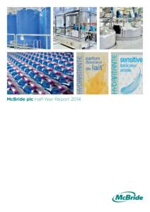 McBride plc Half-Year Report 2014  Passionate about Private Label Many of McBride’s key markets and categories have continued to experience weak trading environments.