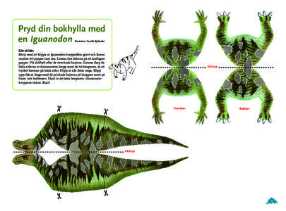Pryd din bokhylla med en Iguanodon Illustration: Gunilla Kjellander Gör så här: Börja med att klippa ut Iguanodons kroppsdelar grovt och lämna