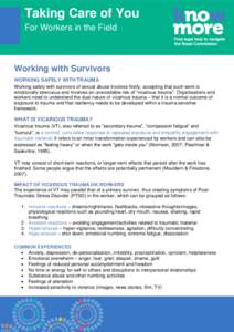 Taking Care of You For Workers in the Field Working with Survivors WORKING SAFELY WITH TRAUMA Working safely with survivors of sexual abuse involves firstly, accepting that such work is
