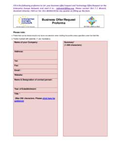 Fill in the following proforma to List your Business offer/request and Technology Offer/Request on the Enterprise Europe Network and mail it to : . Please contact Shri T C Bharati, Assistant Director, F