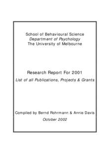 School of Behavioural Science Department of Psychology The University of Melbourne Research Report For 2001 List of all Publications, Projects & Grants