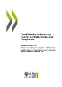 Good Practice Guidance on Internal Controls, Ethics, and Compliance Adopted 18 February 2010 This Good Practice Guidance was adopted by the OECD Council as an integral part of the Recommendation of the Council for Furthe
