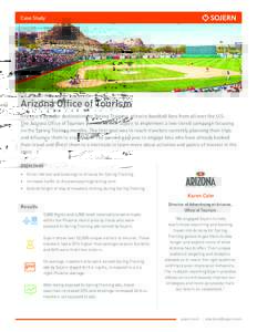 Case Study  Arizona Office of Tourism Arizona, a popular destination for Spring Training, attracts baseball fans from all over the U.S. The Arizona Office of Tourism partnered with Sojern to implement a two-tiered campai