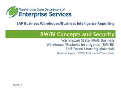 SAP Business Warehouse/Business Intelligence Reporting  BW/BI Concepts and Security Washington State HRMS Business Warehouse/Business Intelligence (BW/BI) Self-Paced Learning Materials