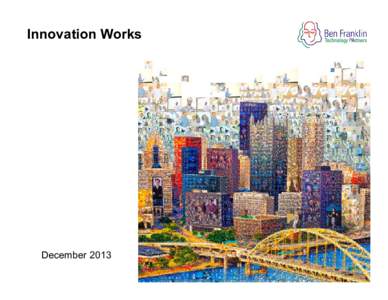 Innovation Works  December 2013 Ongoing Recognition as a Best Practice U.S. Department of Commerce i6 Challenge Award Winner
