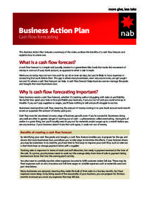 Business Action Plan  Cash flow forecasting This Business Action Plan includes a summary of the video, outlines the benefits of a cash flow forecast and explains how to create one.