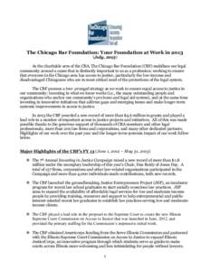 The Chicago Bar Foundation: Your Foundation at Work inJuly, 2013) As the charitable arm of the CBA, The Chicago Bar Foundation (CBF) mobilizes our legal community around a cause that is distinctly important to us 