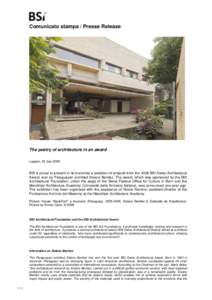Comunicato stampa / Presse Release  The poetry of architecture in an award Lugano, 22 JulyBSI is proud to present in its branches a selection of projects from the 2008 BSI Swiss Architectural